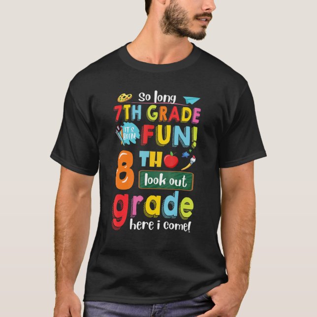 7th Grade It's Been Fun 8th Grade Here I Come Back T-Shirt (Front)