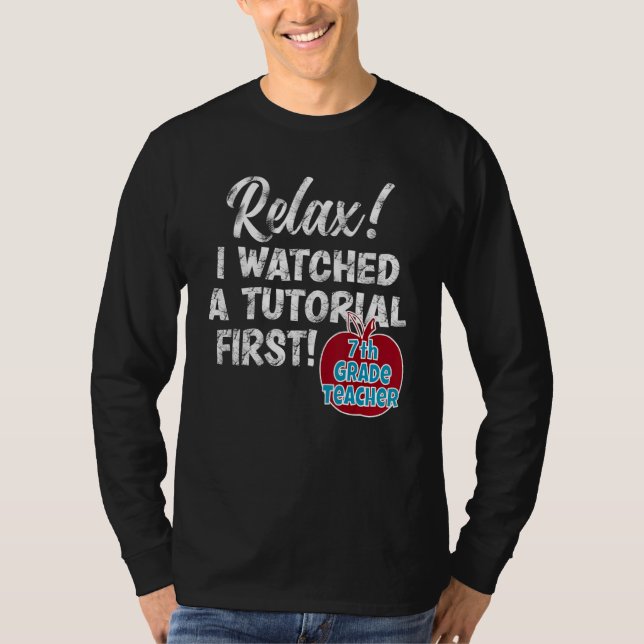 7th Grade Teacher Watch Tutorials Back To School G T-Shirt (Front)