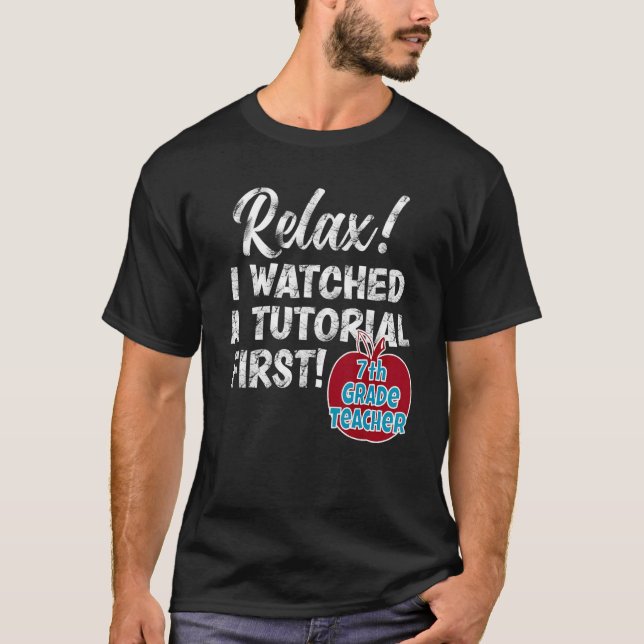 7th Grade Teacher Watch Tutorials Back To School G T-Shirt (Front)