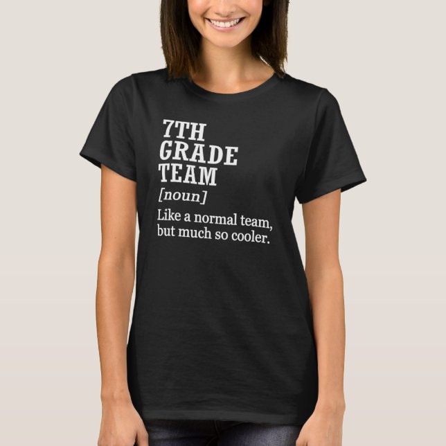 7th Grade Team Definition Team Teacher  Back To Sc T-Shirt (Front)