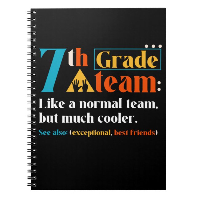 7th Grade Team Like A Normal Team But Much Cooler Notebook (Front)