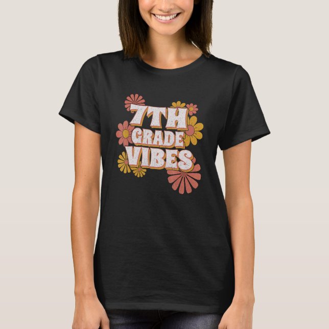 7th Grade Vibes  Seventh Grade Retro Floral Teache T-Shirt (Front)