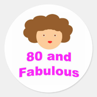 80 and fabulous classic round sticker