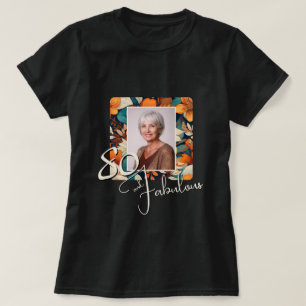 80 and Fabulous Flower Pattern Birthday Photo T-Shirt