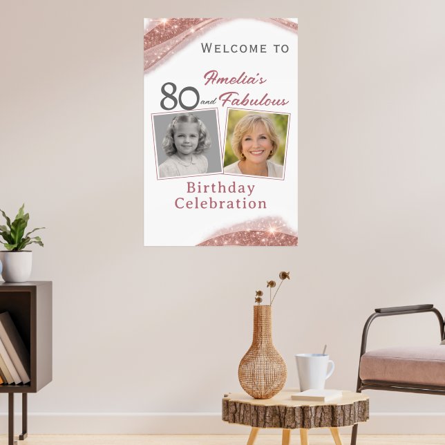 80 and Fabulous Rose Gold Birthday Welcome Photo Poster (Living Room 3)
