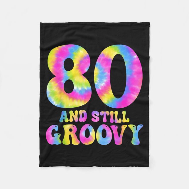 80 And Still Groovy Tie Dye 80th Birthday 80 Year  Fleece Blanket (Front)
