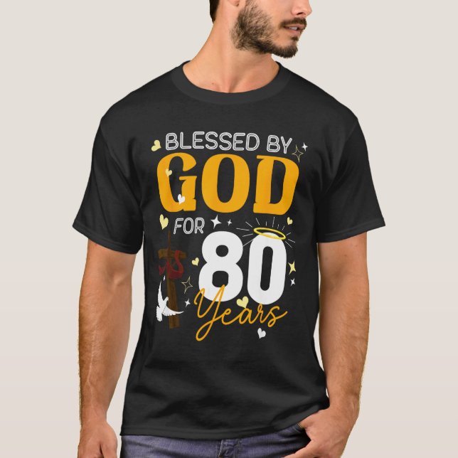80 Birthday Blessed By God For 80 Years Old 80th B T-Shirt (Front)