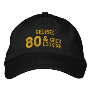 80 Birthday Good Looking BLACK and GOLD W80E Embroidered Hat
