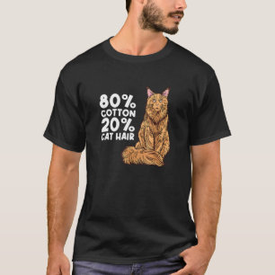 80 Cotton 20 Cat Hair Cat Mum Clothes For Maine Co T-Shirt