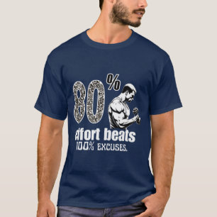 80% Effort Beats 100% Excuses Motivational Quote T-Shirt