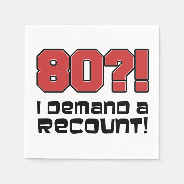 80? I Demand A Recount Funny Birthday Party Napkin (Front)