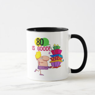 80 is Good Birthday Tshirts and Gifts Mug