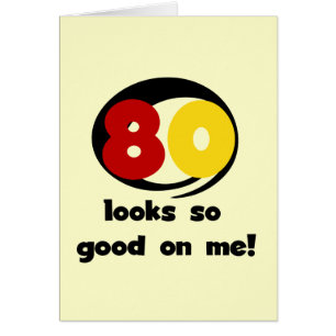 80 Looks So Good On Me T-shirts and Gifts