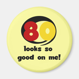 80 Looks So Good On Me T-shirts and Gifts Magnet