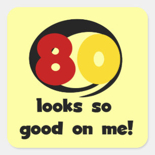 80 Looks So Good On Me T-shirts and Gifts Square Sticker