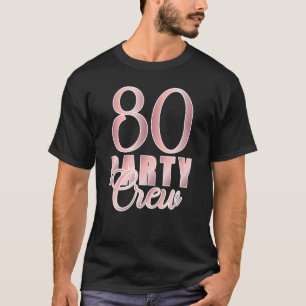 80 Party Crew Birthday Pink BDay Group Friends Tea T-Shirt