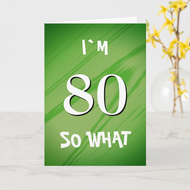 80 So what 80th Birthday Funny Quote Card (Yellow Flower)