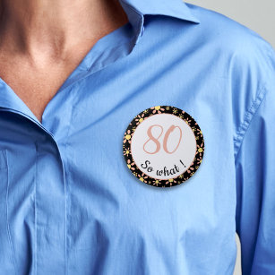 80 so what Funny 80th Birthday Floral Pattern 6 Cm Round Badge