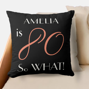 80 so what Funny Black Pink Script 80th Birthday Cushion