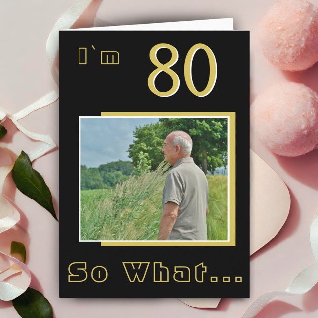 80 So what Funny Inspirational 80th Birthday Photo Card (Creator Uploaded)