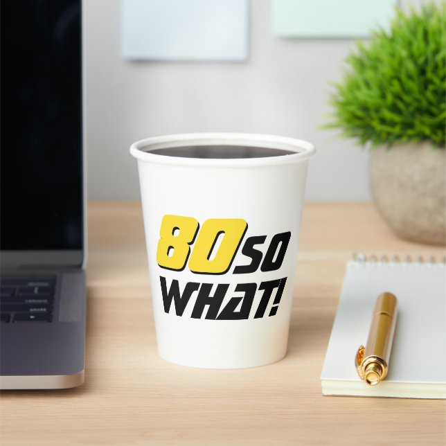 80 So what Funny Quote 80th Birthday  Paper Cups (Insitu)