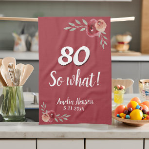 80 So what Funny Red Watercolor Rose 80th Birthday Tea Towel