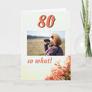 80 so What Oleander Floral 80th Birthday Photo Card