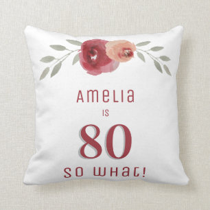 80 So what Watercolor Floral 80th Birthday Cushion