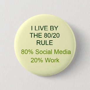 80% SOCIAL MEDIA 20% WORK 6 CM ROUND BADGE