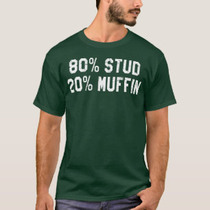 80 Stud 20 Muffin Funny Retro Gift friends T-Shirt