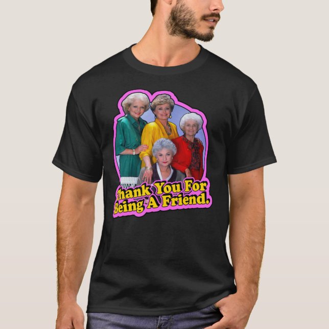 80&x27;s Classic Golden Girls "Thank You For  T-Shirt (Front)