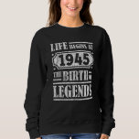 80 Year Old 1945 Birth Of Legend 80th Birthday Sweatshirt<br><div class="desc">Celebrate In Style With This Unique And Fun Vintage-Inspired Birthday Gift Design! This Birthday Graphic Perfectly Highlights Your Special Milestone. Whether You're Turning 9, 21, 30, 40, 50, Or Any Age In Between, Proudly Showcase Your Legendary Status With Humour And Nostalgia. This Vintage Birthday Graphic Makes An Ideal Gift Idea...</div>