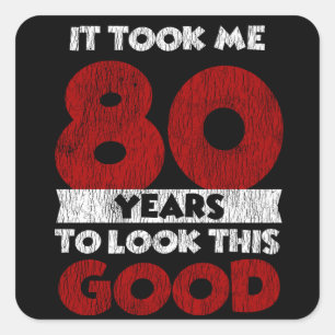 80 Year Old Bday Took Me Look Good 80th Birthday Square Sticker