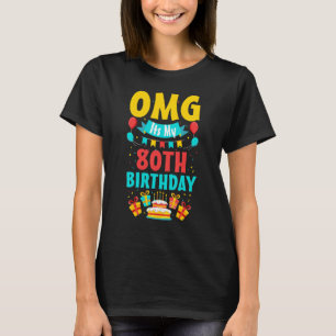 80 Year Old Birthday Party Omg Happy 80th Birthday T-Shirt