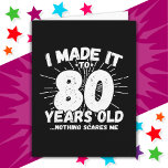 80 Year Old Sarcastic Meme Funny 80th Birthday Card<br><div class="desc">This funny 80th birthday design makes a great sarcastic humour joke or novelty gag gift for a 80 year old birthday theme or surprise 80th birthday party! Features 'I Made it to 80 Years Old... Nothing Scares Me' funny 80th birthday meme that will get lots of laughs from family, friends,...</div>