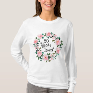 80 Years Loved Men Women 80 Years Old Floral 80th  T-Shirt