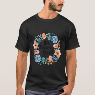 80 Years Loved Mum Grandma 80 80Th T-Shirt