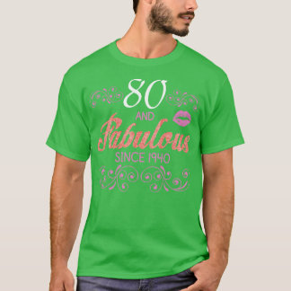 80 Years Old And Fabulous Since 1940 Happy Birthda T-Shirt
