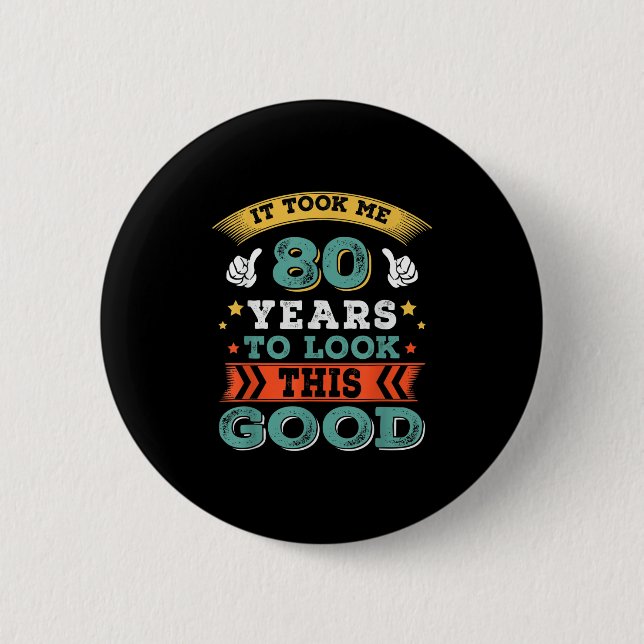 80 Years Old Birthday Quote Graphics Funny 80th B- 6 Cm Round Badge (Front)
