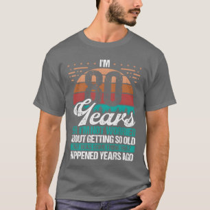 80 Years Old Sarcasm Humor Old Funny 80 Birthday f T-Shirt