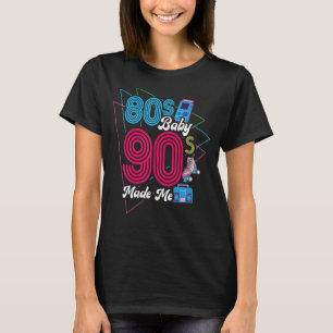 80's Baby 90's Made Me Born In The 80s Women Men T-Shirt