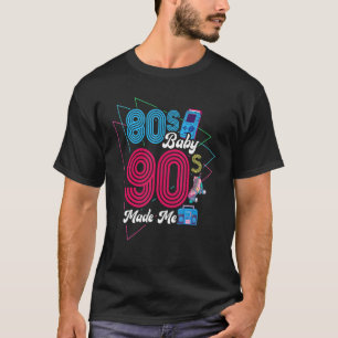 80's Baby 90's Made Me Born In The 80s Women Men T-Shirt