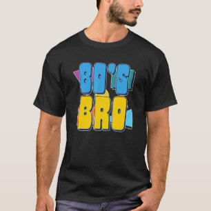 80s Bro Eighties Theme Party 80s Music Retro Eigh T-Shirt