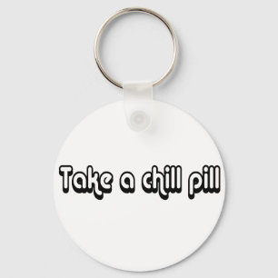 80's catch phase take a chill pill on a keychain