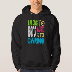 80s Dancing Workout  1980s Love Retro Eighties The Hoodie