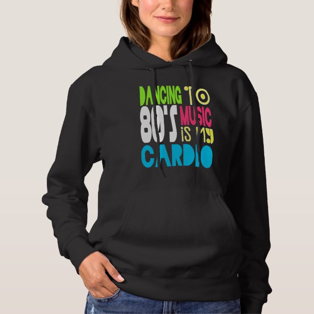 80s Dancing Workout  1980s Love Retro Eighties The Hoodie (Front)
