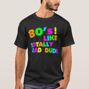 80's Like Totally Rad Dude Neon T-Shirt
