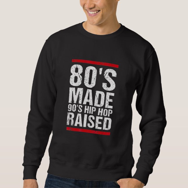 80's Made 90's Hip Hop Raised Apparel 5 Sweatshirt (Front)