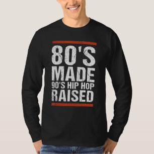 80's Made 90's Hip Hop Raised Apparel 5 T-Shirt
