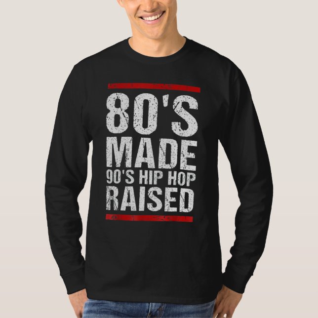 80's Made 90's Hip Hop Raised Apparel  Funny T-Shirt (Front)
